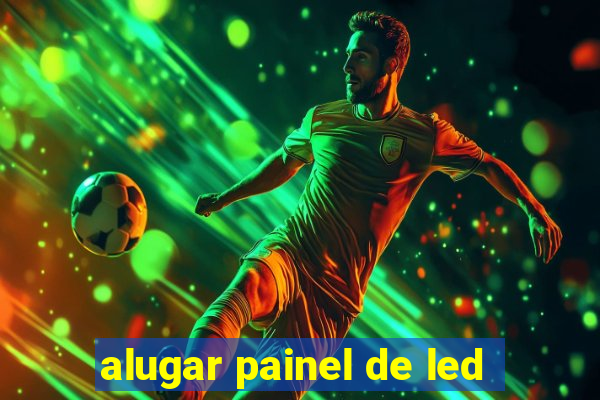 alugar painel de led